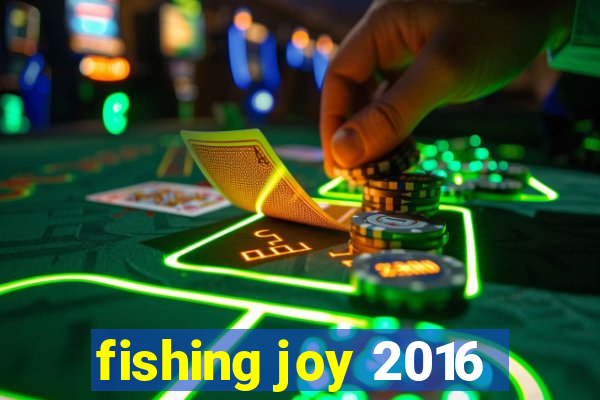 fishing joy 2016