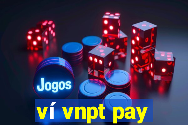 ví vnpt pay