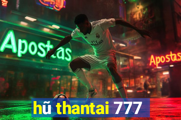 hu thantai 777