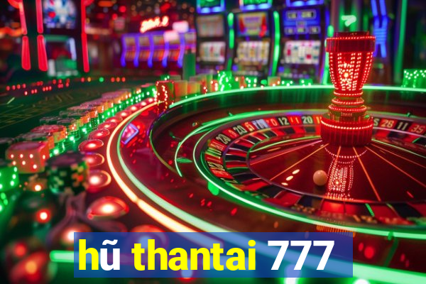 hu thantai 777