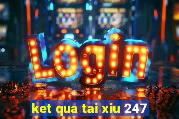 ket qua tai xiu 247