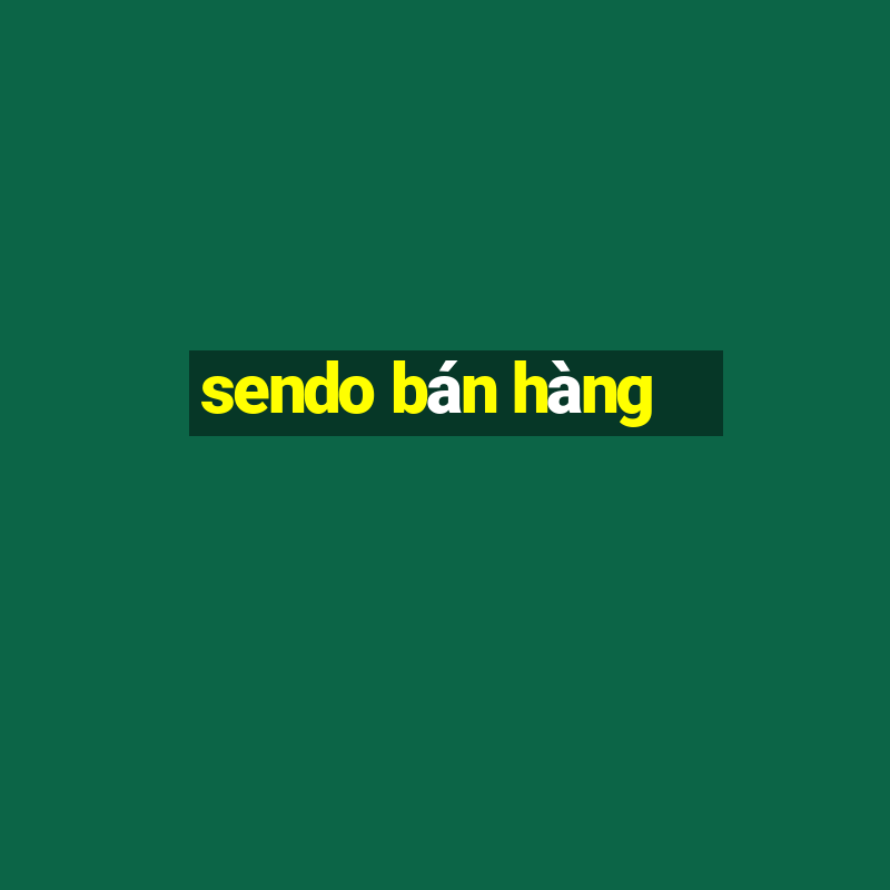 sendo bán hàng