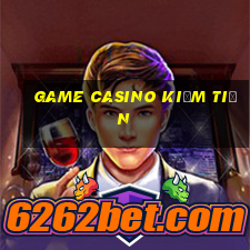 game casino kiếm tiền