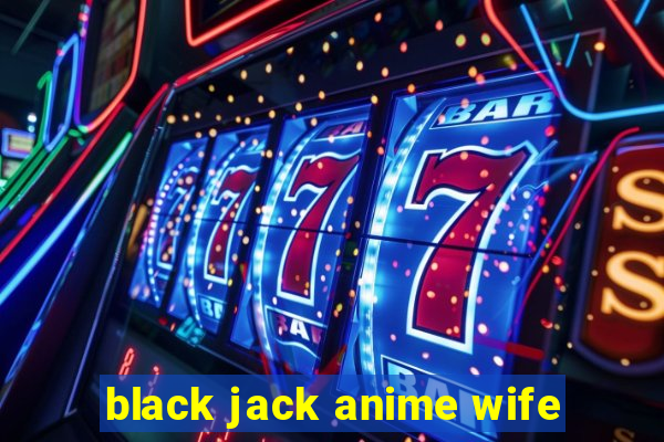 black jack anime wife