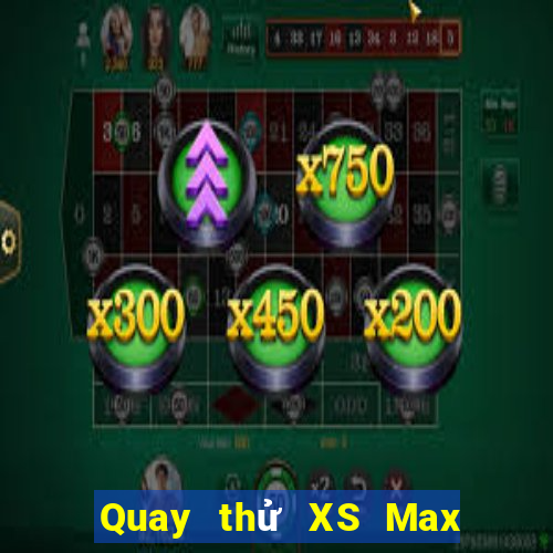 Quay thử XS Max 3D ngày 10