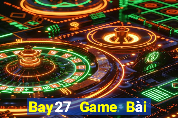 Bay27 Game Bài Hot Nhất Hiện Nay