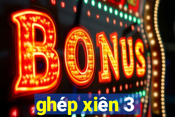 ghép xiên 3