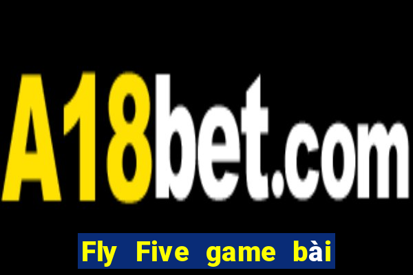 Fly Five game bài 555 Trò chơi