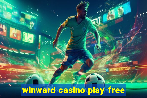 winward casino play free