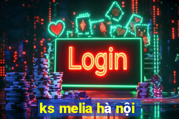 ks melia hà nội