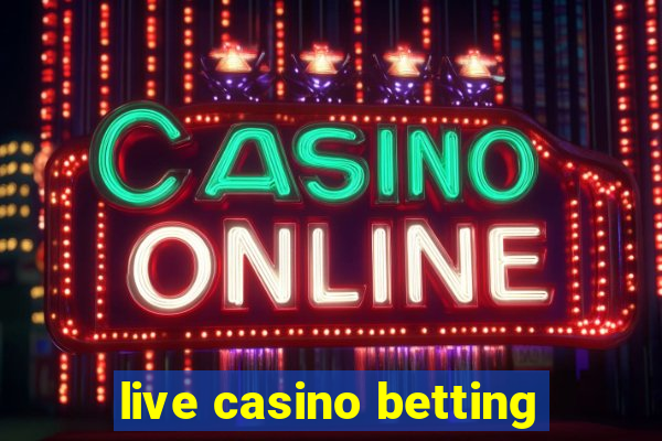 live casino betting