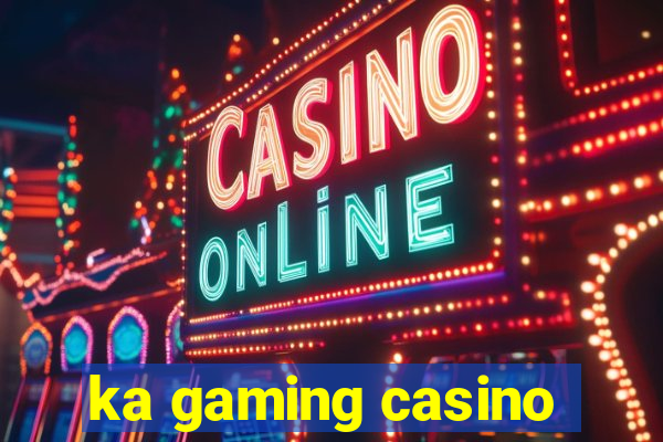 ka gaming casino