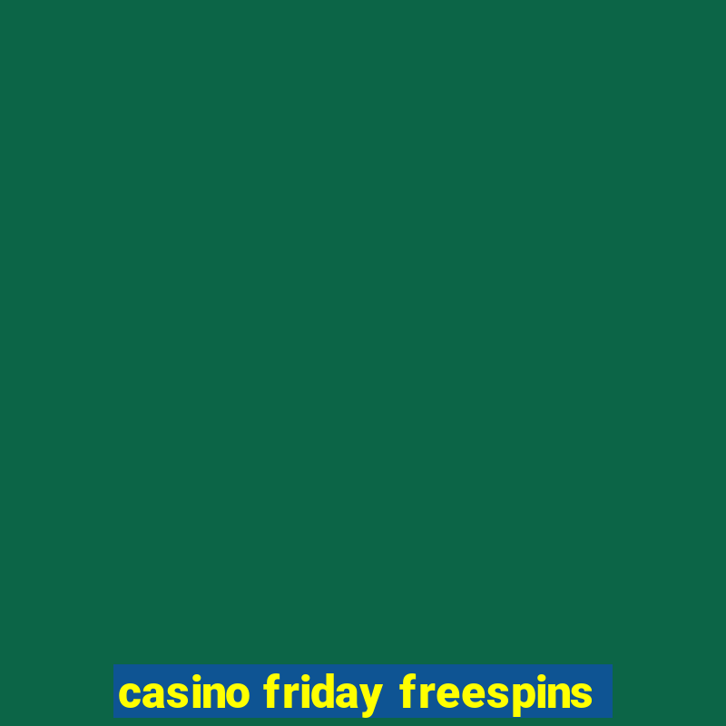 casino friday freespins