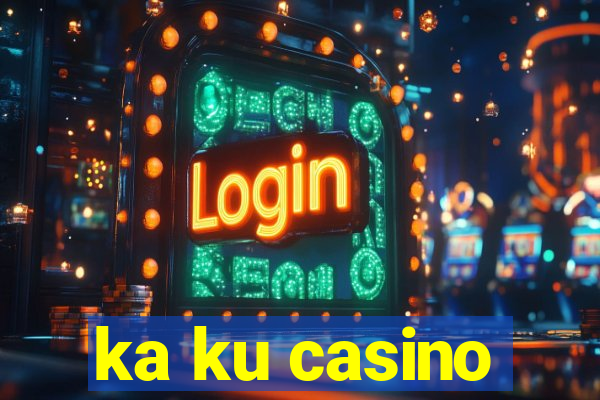 ka ku casino