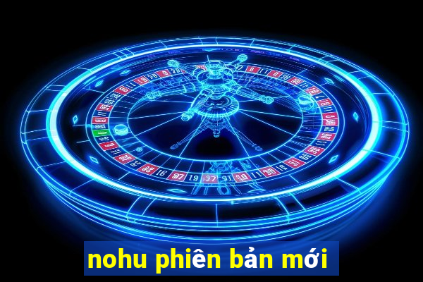 nohu phiên bản mới