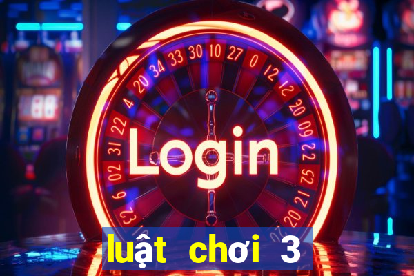 luật chơi 3 cây miền bắc