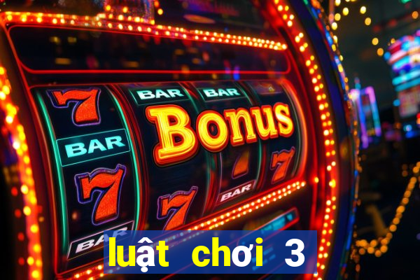 luật chơi 3 cây miền bắc