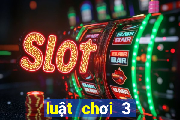 luật chơi 3 cây miền bắc