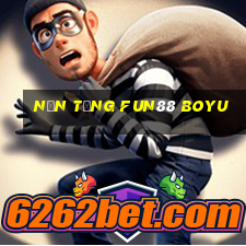 Nền tảng Fun88 Boyu