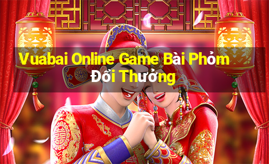 Vuabai Online Game Bài Phỏm Đổi Thưởng