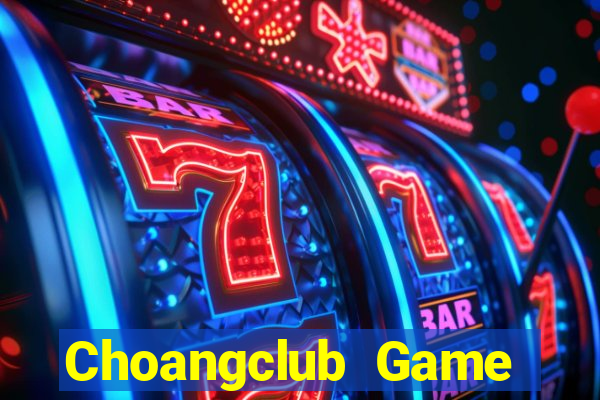 Choangclub Game Bài Nạp Rút 1 1