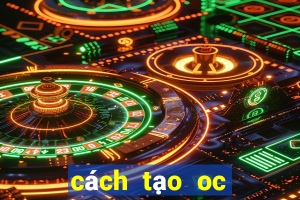 cách tạo oc gacha club