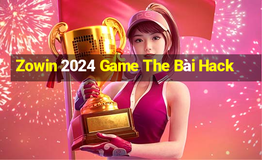 Zowin 2024 Game The Bài Hack