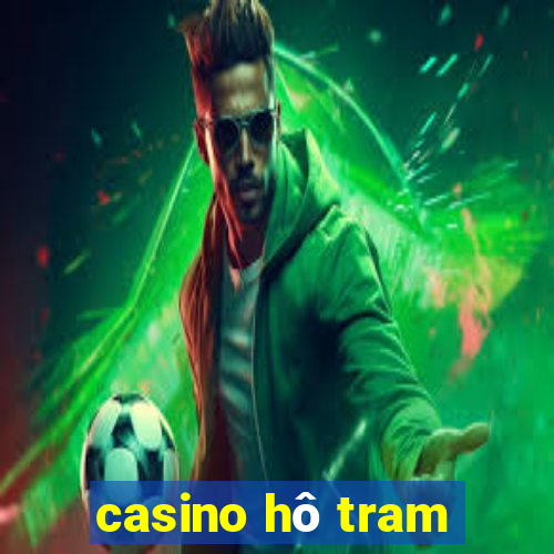 casino hô tram