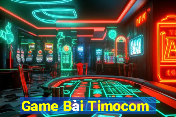 Game Bài Timocom