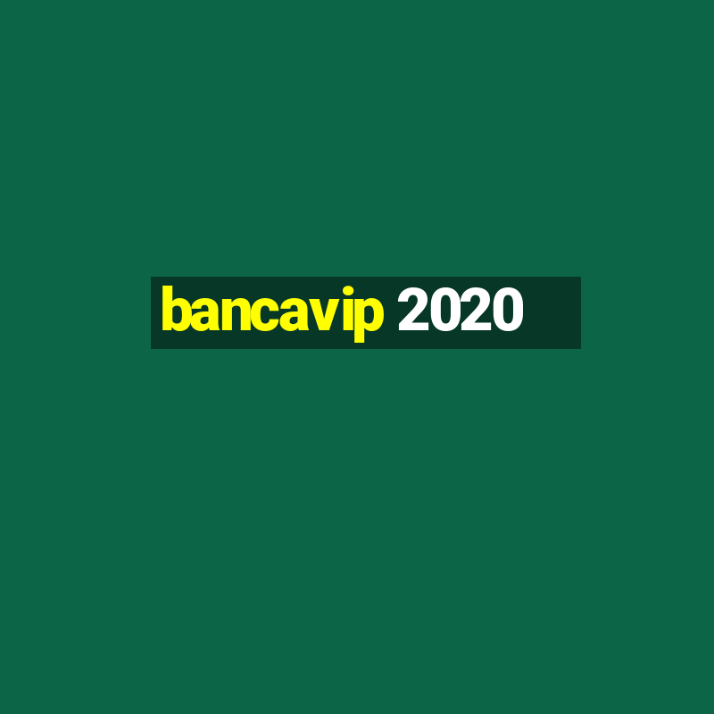 bancavip 2020