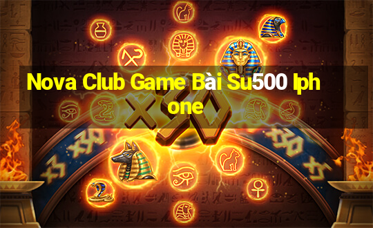 Nova Club Game Bài Su500 Iphone