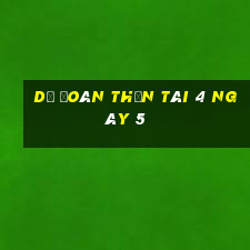 Dự Đoán thần tài 4 ngày 5