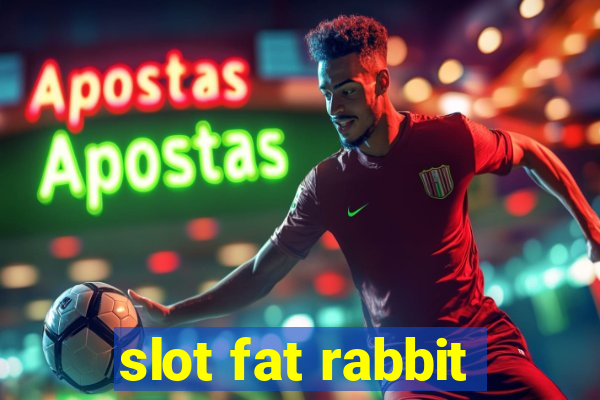 slot fat rabbit