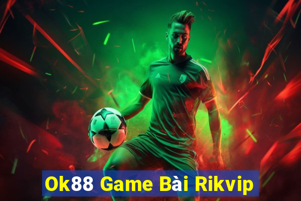 Ok88 Game Bài Rikvip