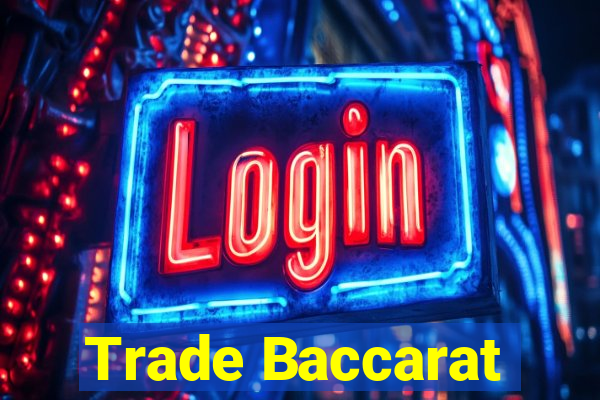 Trade Baccarat