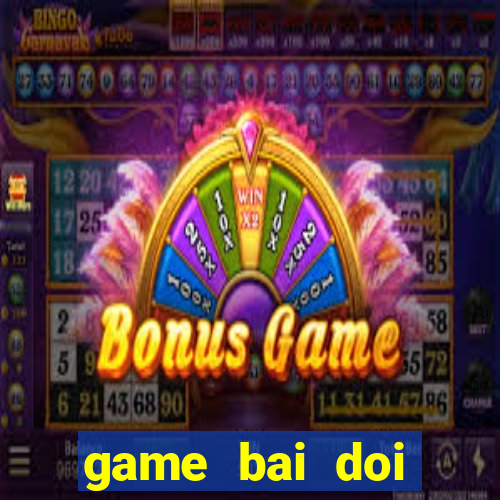 game bai doi thuong cho pc