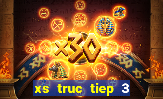 xs truc tiep 3 mien hom nay