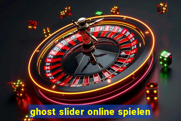 ghost slider online spielen