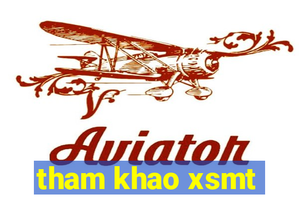 tham khao xsmt