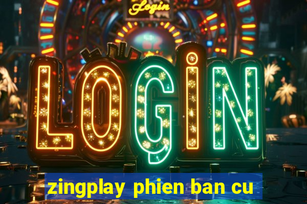 zingplay phien ban cu