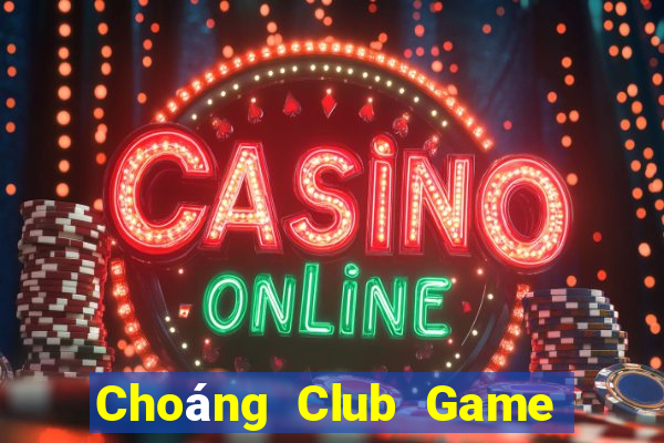 Choáng Club Game Bài 24H