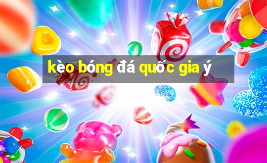 kèo bóng đá quốc gia ý