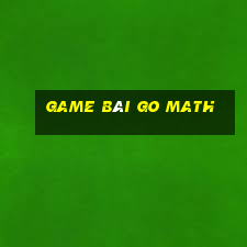 game bài go math