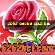 code gacha club dài