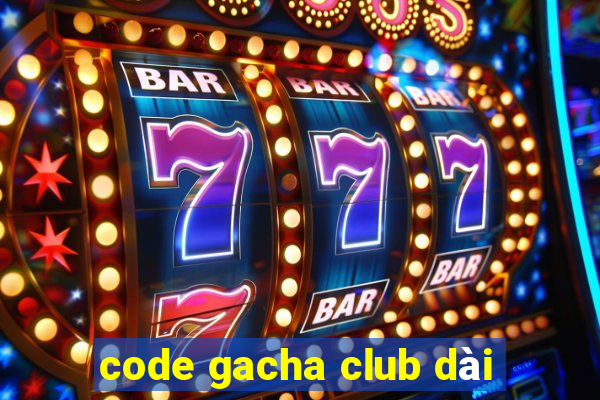 code gacha club dài