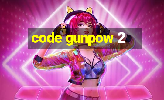 code gunpow 2