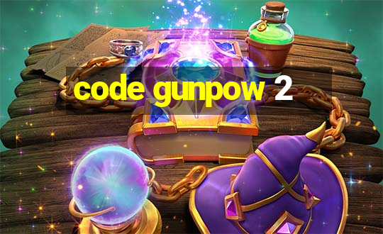 code gunpow 2