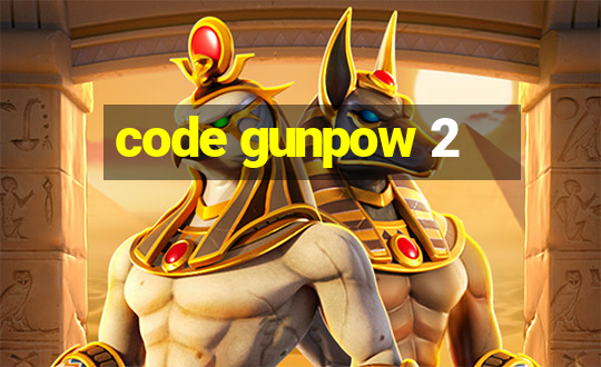 code gunpow 2