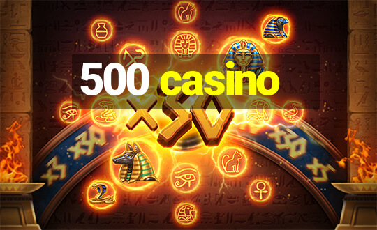 500 casino