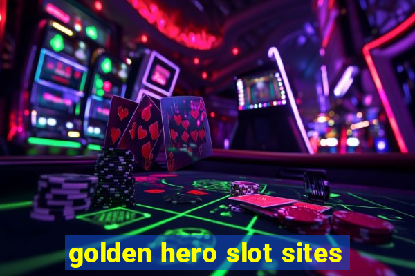 golden hero slot sites